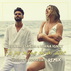 Tu pe mine m-ai ales (Sloupi & DJ Jonnessey Remix)