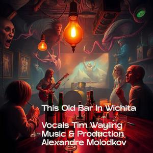 This Old Bar In Wichita (feat. Timothy Paul Wayling)