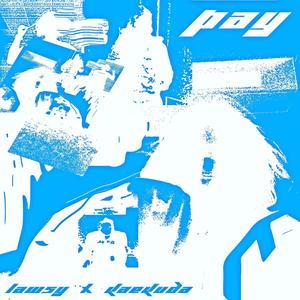 Pay(feat. Lawsy) (Explicit)