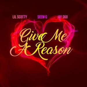 Give Me A Reason (feat. Seem G & Jay Skii) [Explicit]