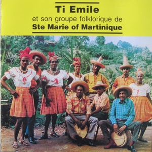 Ti Emile et son groupe folklorique de Sainte-Marie of Martinique (Version originale de 1971 restaurée)