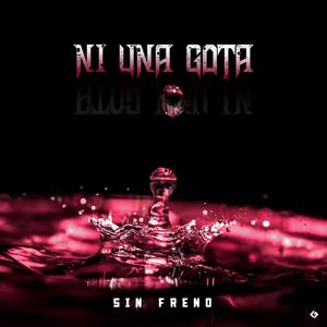 Ni una gota (feat. Sin Freno) [Explicit]