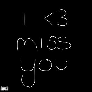 i miss you (Explicit)