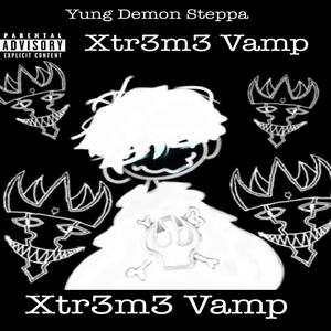 Xtr3m3 Vamp (Explicit)