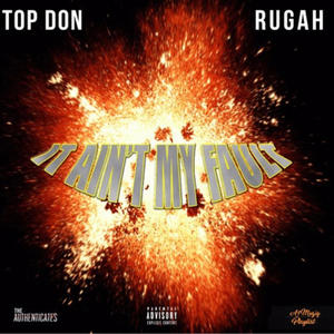 Aint my fault Freestyle (G $tyle) (feat. TOP DON) (Explicit)