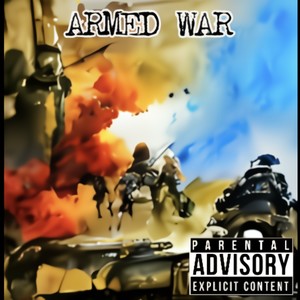 Armed War (Explicit)