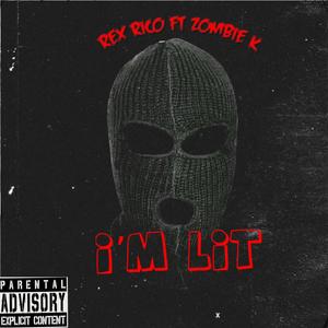 Im Lit (feat. Zombie K) [Explicit]