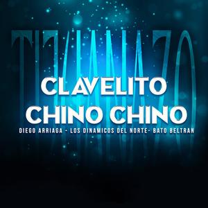 Clavelito Chino Chino (feat. Los Dinamicos Del Norte & Bato Beltran)