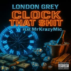 Clock That Shit (Explicit)