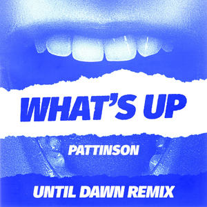 What's Up (Until Dawn Extended Remix)
