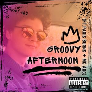 Groovy Afternoon (feat. MC Arc & Paris Burns) [Explicit]