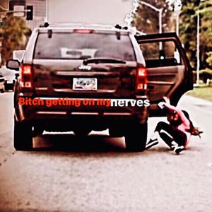 ***** getting on my nerves (Explicit)