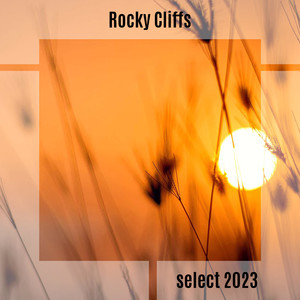 Rocky Cliffs Select 2023 (Explicit)