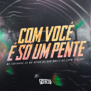 Com Você É Só um Pente (Explicit)