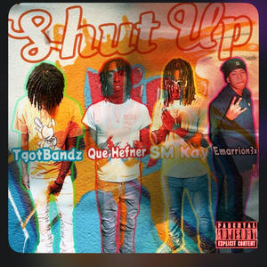 Shut up (feat. Que Hefner, SM Kay & Emarion3x) [Explicit]