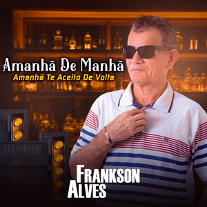 Amanhã De Manhã (Amanhã Te Aceito De Volta)