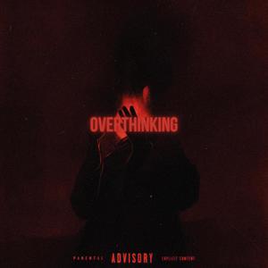 Overthinking (Explicit)