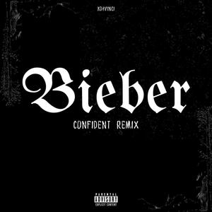 Bieber (Confident Remix) [Explicit]