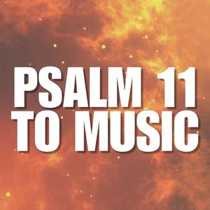 Psalm 11 (feat. Josh Alexander)