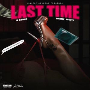 Last time (feat. Daddy White & DJ Wavez|Explicit)