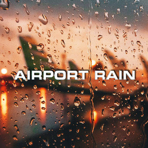 Ambience of Airport Rain