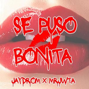 Se Puso Bonita (feat. Mrjwta) (Explicit)