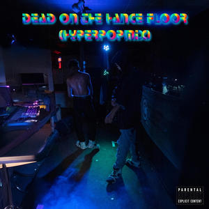 Dead On The Dance Floor (feat. TinoIsDe4d) (HYPERPOPMIX Version|Explicit)