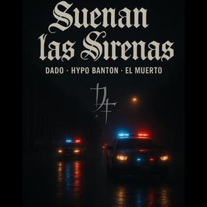 SUENAN LAS SIRENAS (feat. ALEJANDRO VARTRU EL MUERTO & HYPO BANTON) (Explicit)