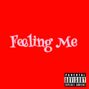 Feeling Me (Explicit)