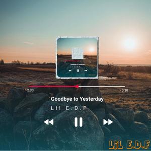 Goodbye To Yesterday (Explicit)