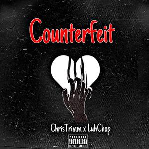 Counterfeit (feat. Luh Chop) [Explicit]