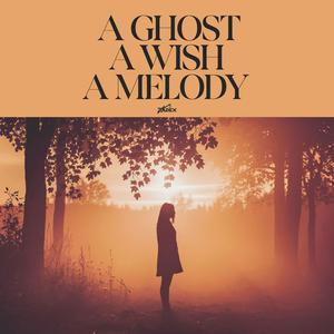 A Ghost A Wish A Melody