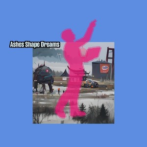 Ashes Shape Dreams