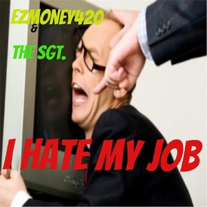 I Hate My Job (Explicit)