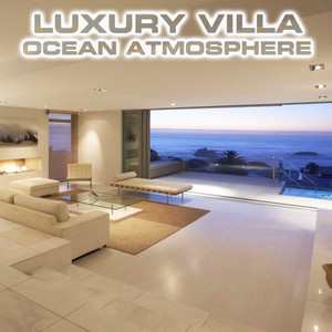 Luxury Villa Ocean Atmosphere (feat. Ocean Breeze Sounds, Ocean Waves Sounds FX, Atmospheres White Noise Sounds, Calming Nature Sound FX & Ocean Atmosphere Sounds)