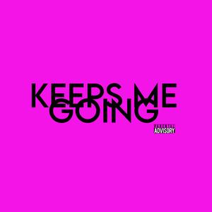 Keeps Me Going (feat. DJ Madden) (Explicit)