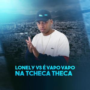 Lonely Vs É Vapo Vapo Na Tcheca Theca