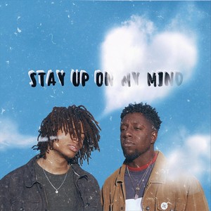 Stay up on My Mind (feat. Leontribe)