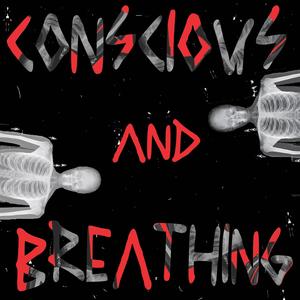 CONCIOUS AND BREATHING (Explicit)