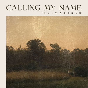 Calling my name (Reimagined)