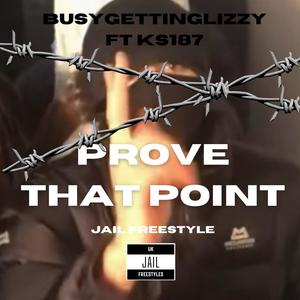 BusyGettinLizzy - Prove that point (Jail freestyle) (feat. KS187) (Explicit)