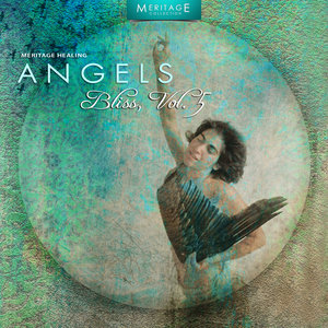 Meritage Healing: Angels (Bliss), Vol. 5