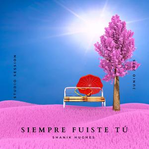 Siempre Fuiste Tú (Studio Version)