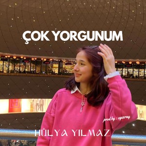 Çok Yorgunum