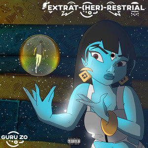 Extrat- (Her) -Restrial (Explicit)