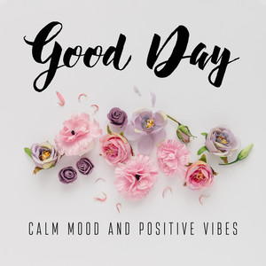 Good Day – Calm Mood and Positive Vibes