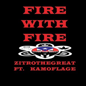 Fire with Fire(feat. Kamoflage) (Explicit)