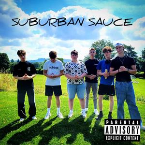 SUBURBAN SAUCE (feat. Liam Haddon, Dillon Graham & George Cook) [Explicit]