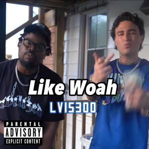 Like Woah (Explicit)