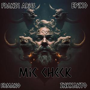 Mic Check (feat. Franze Aries, Epiko, Ermano & Inkkanto) [Explicit]